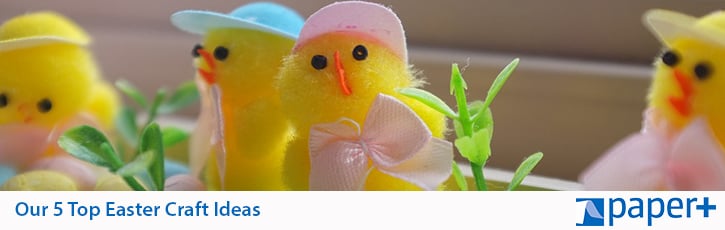 Our 5 Top Easter Craft Ideas